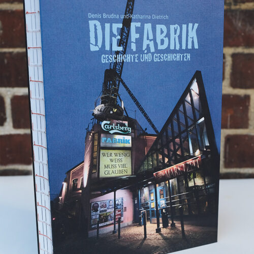 DIE FABRIK – Geschichte und Geschichten